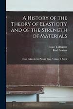 A History of the Theory of Elasticity and of the Strength of Materials: From Galilei to the Present Time, Volume 2, part 2 