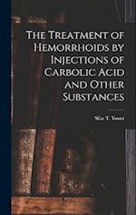 The Treatment of Hemorrhoids by Injections of Carbolic Acid and Other Substances 