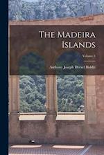 The Madeira Islands; Volume 1 