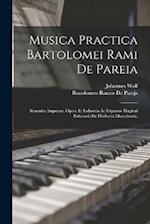 Musica Practica Bartolomei Rami De Pareia