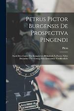 Petrus Pictor Burgensis De Prospectiva Pingendi