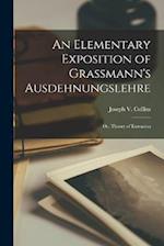 An Elementary Exposition of Grassmann's Ausdehnungslehre: Or, Theory of Extension 