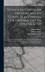 Voyage Du Chevalier Des Marchais En Guinée, Isles Voisines, Et À Cayenne, Fait En 1725, 1726 & 1727
