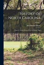 History of North Carolina: From the Earliest Discoveries to the Present Time; Volume 1 