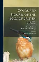 Coloured Figures of the Eggs of British Birds: With Descriptive Notices 