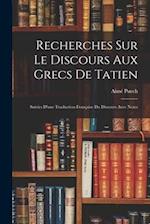 Recherches Sur Le Discours Aux Grecs De Tatien