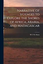 Narrative of Voyages to Explore the Shores of Africa, Arabia, and Madagascar 