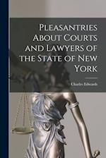 Pleasantries About Courts and Lawyers of the State of New York 