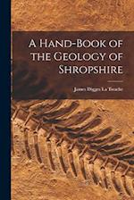 A Hand-Book of the Geology of Shropshire 