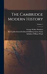The Cambridge Modern History; Volume 1 