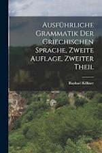 Ausführliche Grammatik der griechischen Sprache, Zweite Auflage, Zweiter Theil