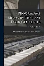 Programme Music in the Last Four Centuries; a Contribution to the History of Musical Expression 