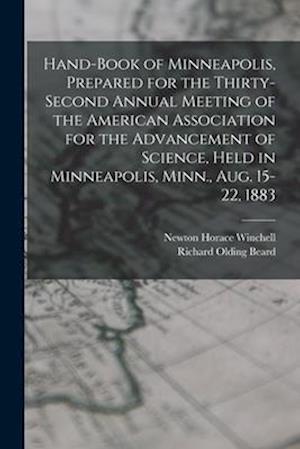 Hand-book of Minneapolis, Prepared for the Thirty-second Annual Meeting of the American Association for the Advancement of Science, Held in Minneapoli