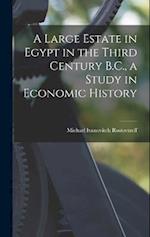 A Large Estate in Egypt in the Third Century B.C., a Study in Economic History 