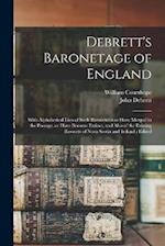 Debrett's Baronetage of England: With Alphabetical Lists of Such Baronetcies as Have Merged in the Peerage, or Have Become Extinct, and Also of the Ex