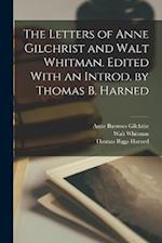The Letters of Anne Gilchrist and Walt Whitman. Edited With an Introd. by Thomas B. Harned 