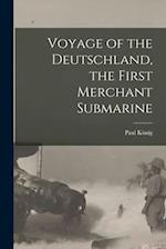 Voyage of the Deutschland, the First Merchant Submarine 