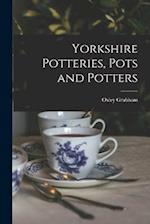 Yorkshire Potteries, Pots and Potters 