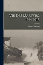 Vie des martyrs, 1914-1916