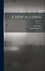A new Algebra; Volume 1 