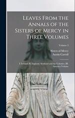 Leaves From the Annals of the Sisters of Mercy in Three Volumes: I. Ireland. II. England, Scotland and the Colonies. III. America Volume; Volume 3 