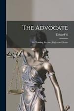 The Advocate: His Training, Practice, Rights and Duties 