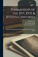 Penmanship of the XVI, XVII & XVIIIth Centuries: A Series of Typical Examples From English and Foreign Writing Books 
