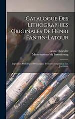 Catalogue des lithographies originales de Henri Fantin-Latour