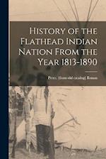 History of the Flathead Indian Nation From the Year 1813-1890 