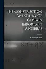 The Construction And Study Of Certain Important Algebras 
