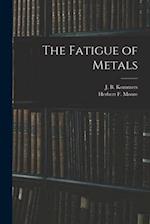 The Fatigue of Metals 