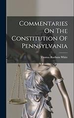 Commentaries On The Constitution Of Pennsylvania 