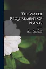 The Water Requirement Of Plants 