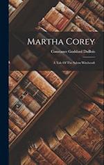 Martha Corey: A Tale Of The Salem Witchcraft 