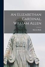 An Elizabethan Cardinal, William Allen 