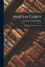 Martha Corey: A Tale Of The Salem Witchcraft 