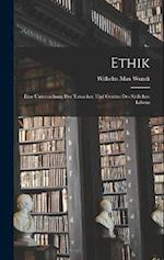 Ethik: Eine Untersuchung Der Tatsachen Und Gesetze Des Sittlichen Lebens 
