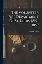 The Volunteer Fire Department Of St. Louis, 1819-1859 