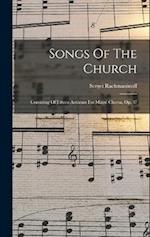 Songs Of The Church: Consisting Of Fifteen Anthems For Mixed Chorus, Op. 37 