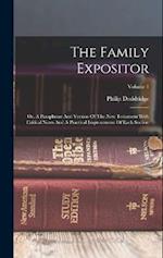 The Family Expositor: Or, A Paraphrase And Version Of The New Testament With Critical Notes And A Practical Improvement Of Each Section; Volume 1 