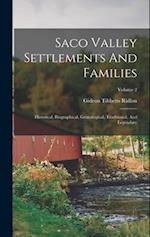Saco Valley Settlements And Families: Historical, Biographical, Genealogical, Traditional, And Legendary; Volume 2 