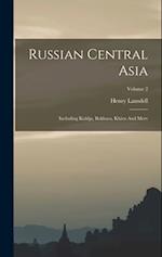 Russian Central Asia: Including Kuldja, Bokhara, Khiva And Merv; Volume 2 
