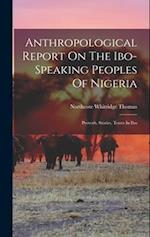 Anthropological Report On The Ibo-speaking Peoples Of Nigeria: Proverb, Stories, Tones In Ibo 