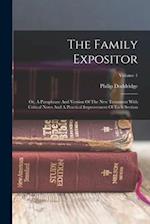 The Family Expositor: Or, A Paraphrase And Version Of The New Testament With Critical Notes And A Practical Improvement Of Each Section; Volume 1 