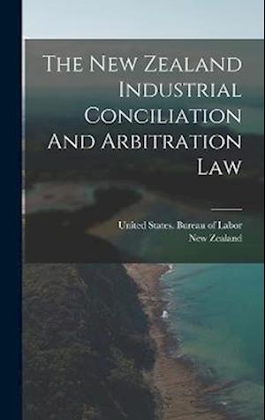 The New Zealand Industrial Conciliation And Arbitration Law