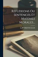 Reflexions Ou Sentences Et Maximes Morales...