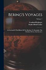 Bering's Voyages: An Account Of The Efforts Of The Russians To Determine The Relation Of Asia And America; Volume 1 