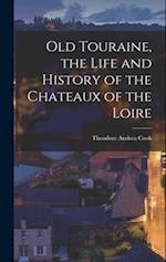 Old Touraine, the Life and History of the Chateaux of the Loire 