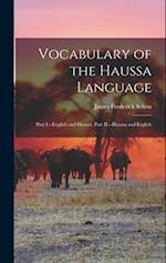 Vocabulary of the Haussa Language: Part I.--English and Haussa. Part II.--Haussa and English 