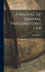 A Manual Of General Parliamentary Law 